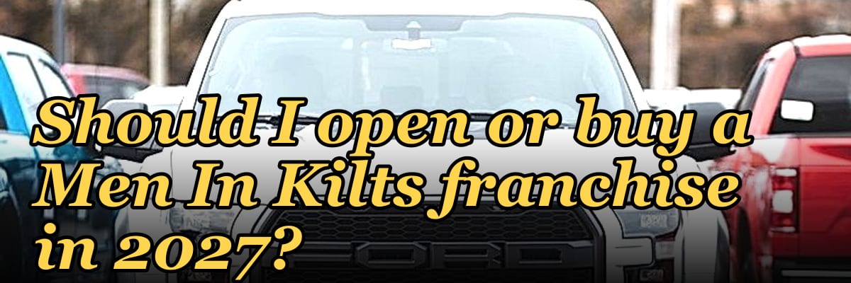 Should I open or buy a Men In Kilts franchise in 2027?