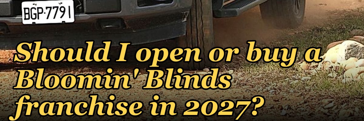 Should I open or buy a Bloomin' Blinds franchise in 2027?