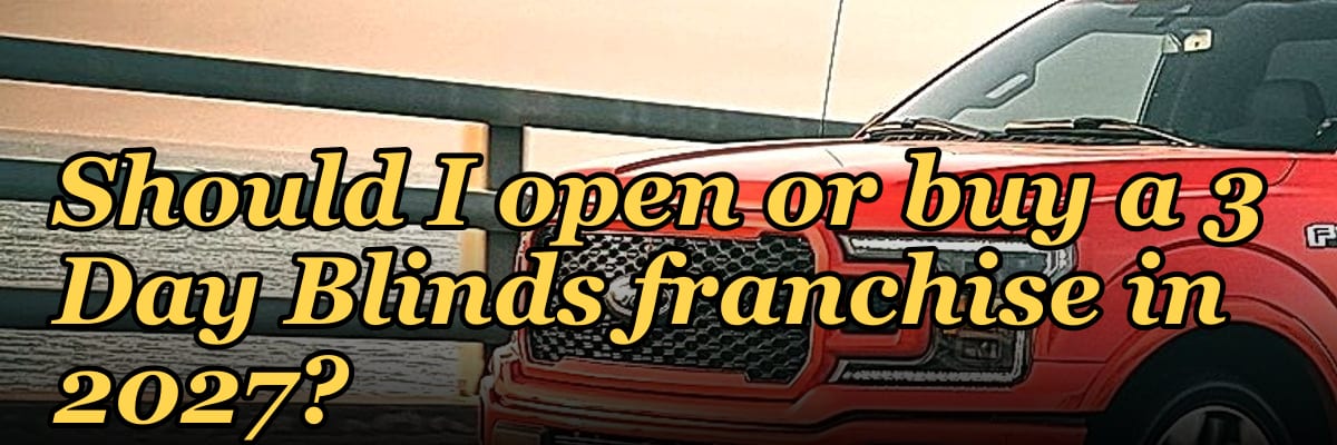 Should I open or buy a 3 Day Blinds franchise in 2027?
