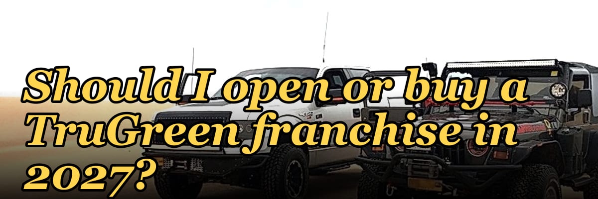 Should I open or buy a TruGreen franchise in 2027?