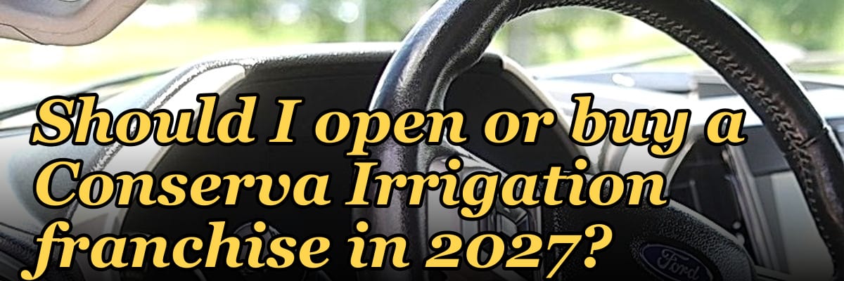 Should I open or buy a Conserva Irrigation franchise in 2027?