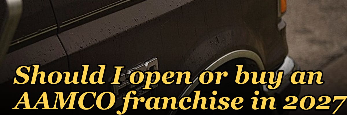Should I open or buy an AAMCO franchise in 2027?