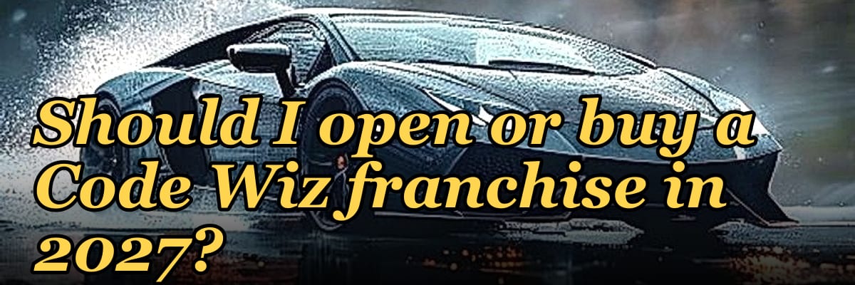 Should I open or buy a Code Wiz franchise in 2027?