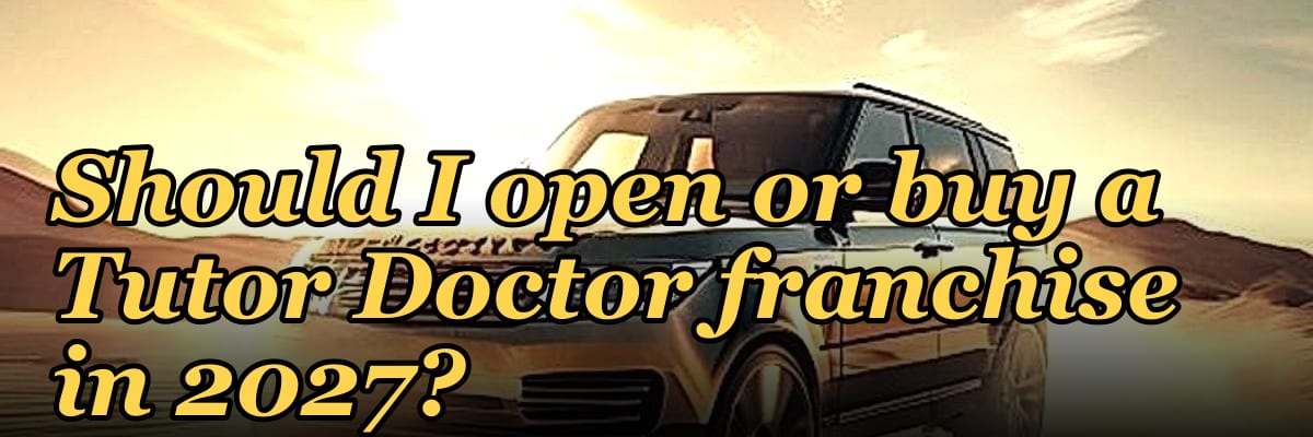 Should I open or buy a Tutor Doctor franchise in 2027?