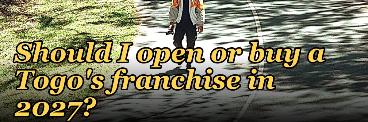 Should I open or buy a Togo's franchise in 2027?