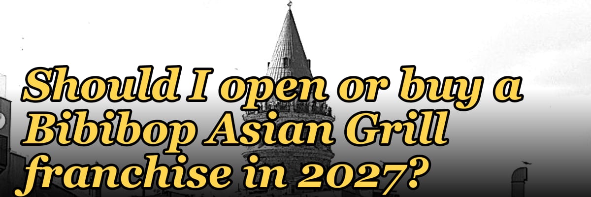 Should I open or buy a Bibibop Asian Grill franchise in 2027?