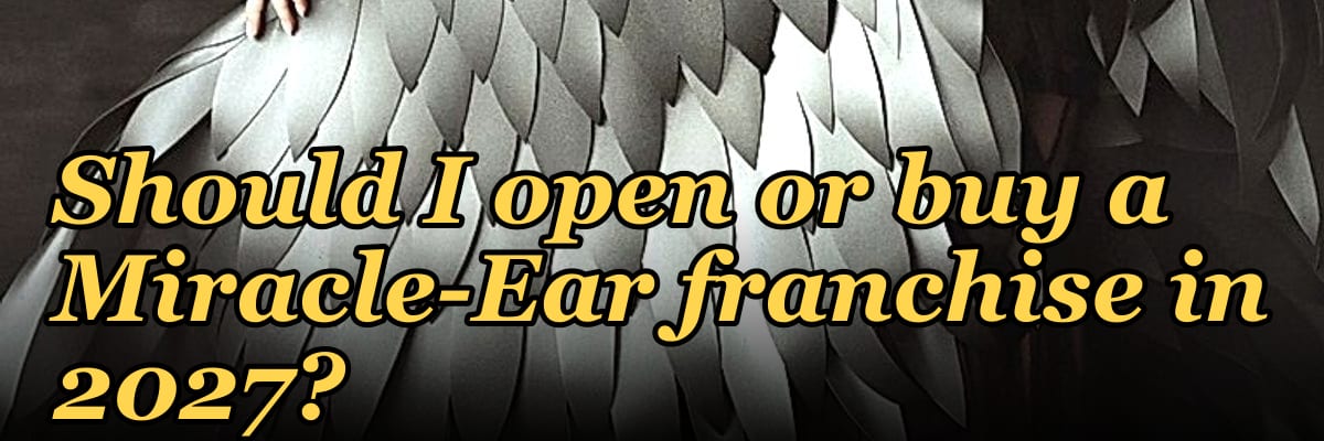 Should I open or buy a Miracle-Ear franchise in 2027?