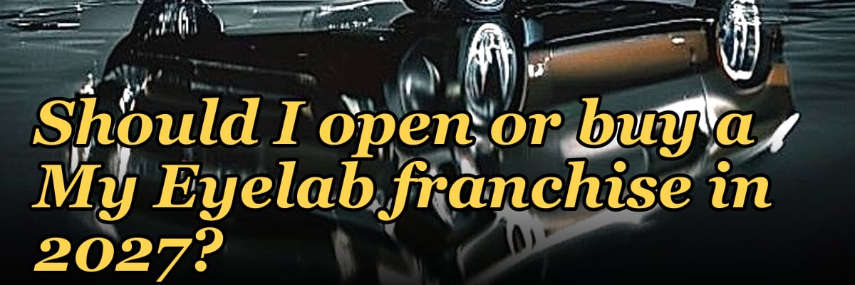 Should I open or buy a My Eyelab franchise in 2027?