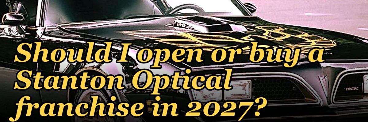 Should I open or buy a Stanton Optical franchise in 2027?