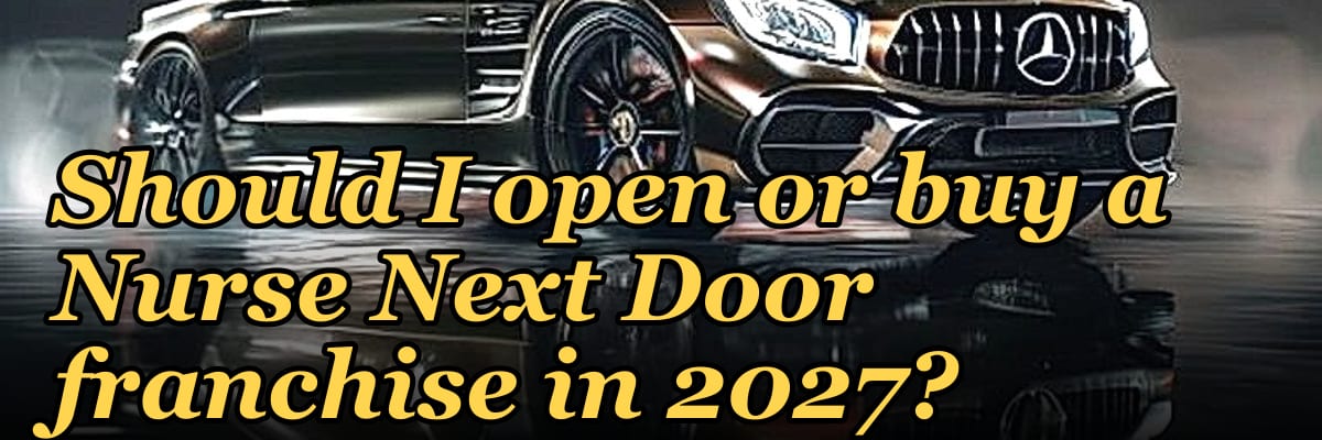 Should I open or buy a Nurse Next Door franchise in 2027?