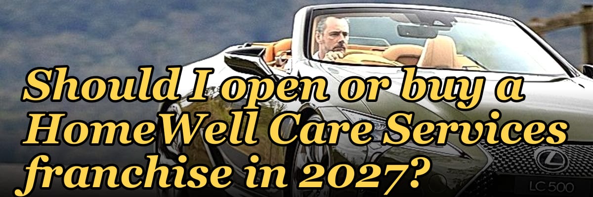Should I open or buy a HomeWell Care Services franchise in 2027?