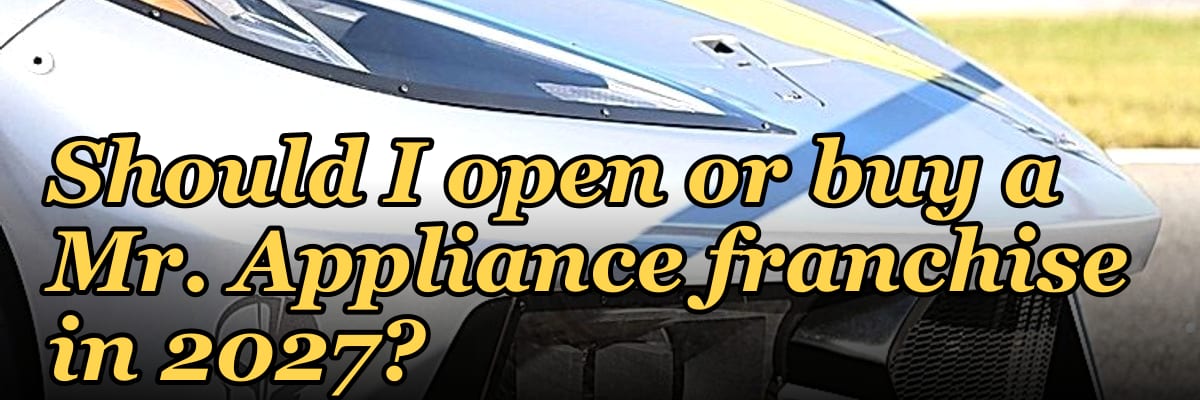 Should I open or buy a Mr. Appliance franchise in 2027?
