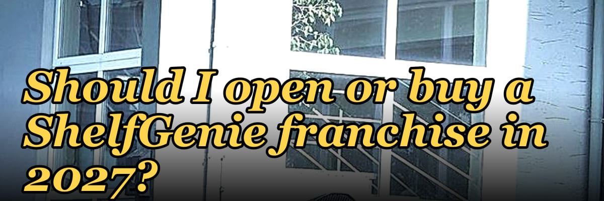 Should I open or buy a ShelfGenie franchise in 2027?