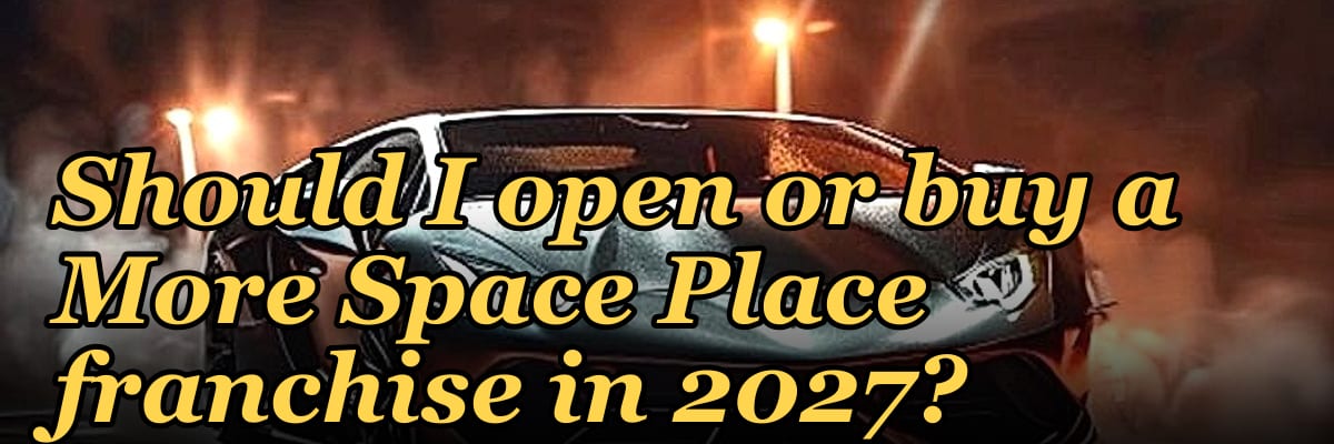 Should I open or buy a More Space Place franchise in 2027?