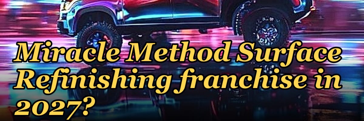 Should I open or buy a Miracle Method Surface Refinishing franchise in 2027?