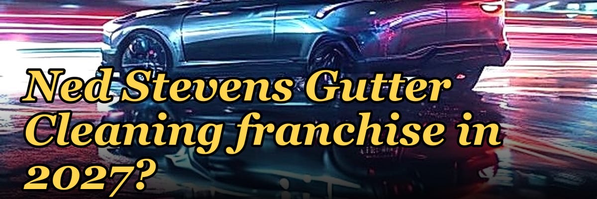 Should I open or buy a Ned Stevens Gutter Cleaning franchise in 2027?