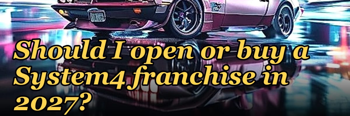 Should I open or buy a System4 franchise in 2027?