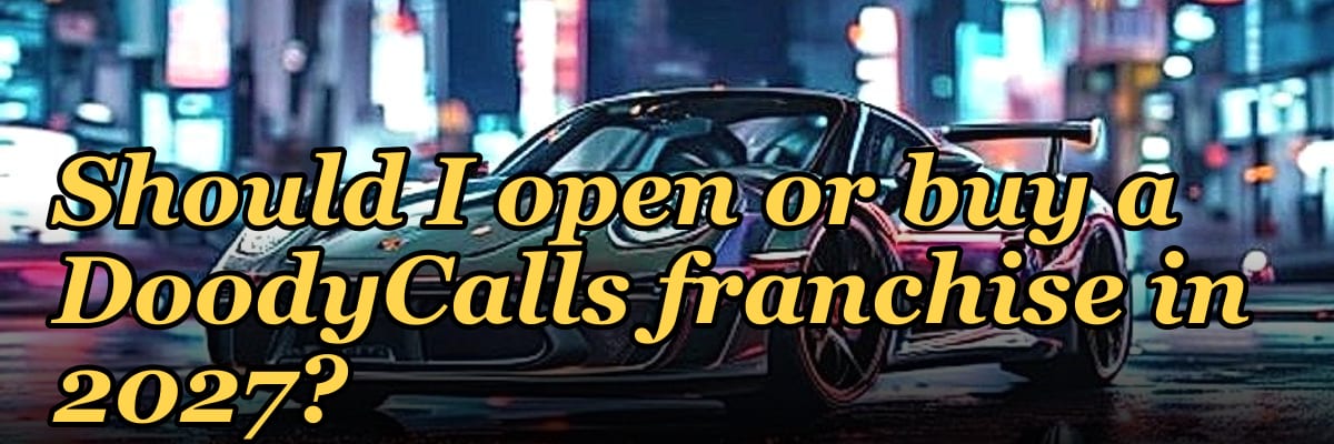 Should I open or buy a DoodyCalls franchise in 2027?