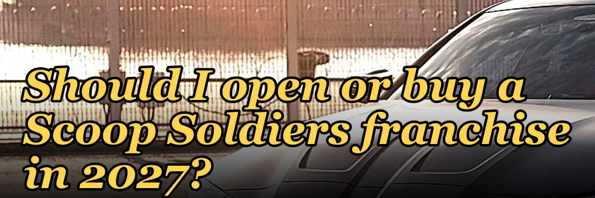 Should I open or buy a Scoop Soldiers franchise in 2027?