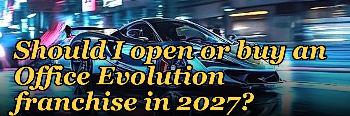 Should I open or buy an Office Evolution franchise in 2027?