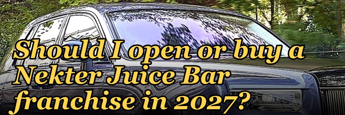 Should I open or buy a Nekter Juice Bar franchise in 2027?