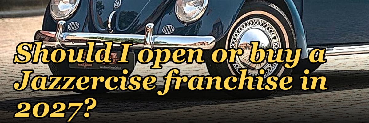 Should I open or buy a Jazzercise franchise in 2027?