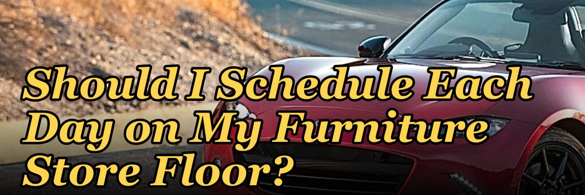 How Many Salespeople Should I Schedule Each Day on My Furniture Store Floor?