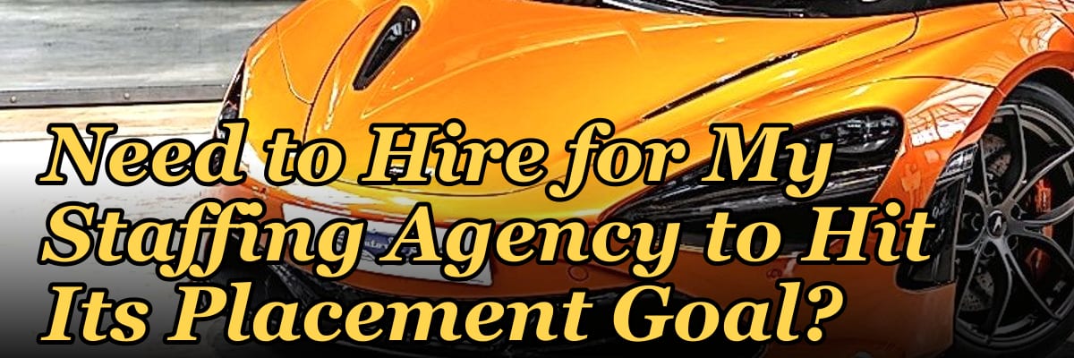 How Many Recruiters Do I Need to Hire for My Staffing Agency to Hit Its Placement Goal?