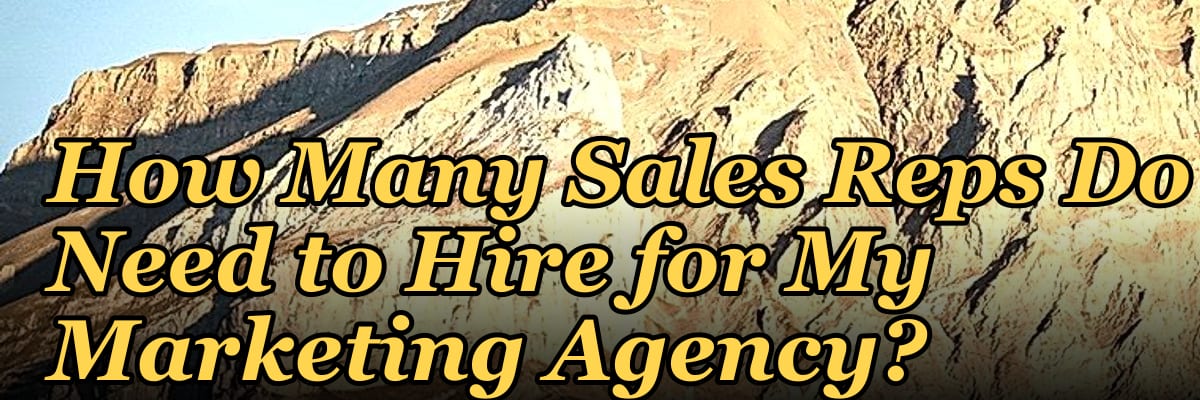 How Many Sales Reps Do I Need to Hire for My Marketing Agency?