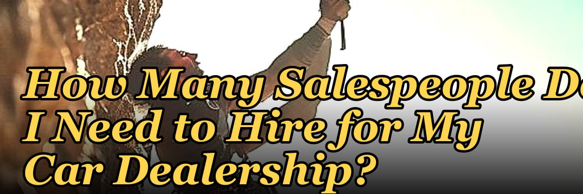 How Many Salespeople Do I Need to Hire for My Car Dealership?
