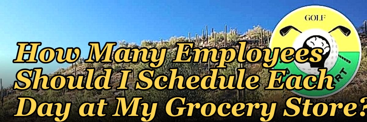 How Many Employees Should I Schedule Each Day at My Grocery Store?
