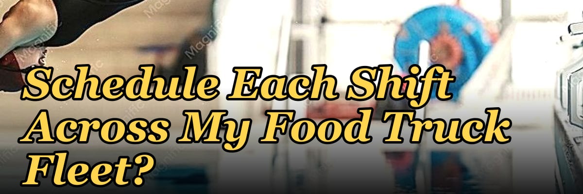 How Many Staff Should I Schedule Each Shift Across My Food Truck Fleet?