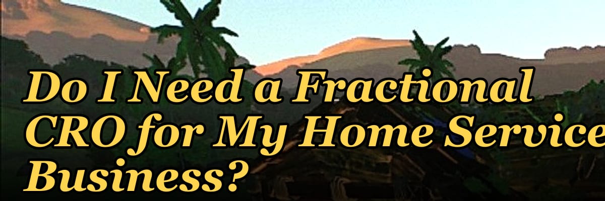 Do I Need a Fractional CRO for My Home Services Business?