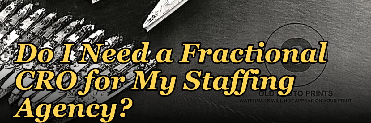 Do I Need a Fractional CRO for My Staffing Agency?