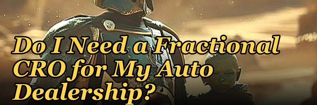 Do I Need a Fractional CRO for My Auto Dealership?