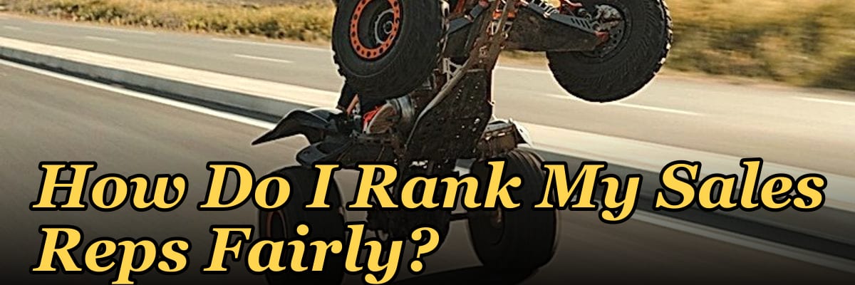 How Do I Rank My Sales Reps Fairly?