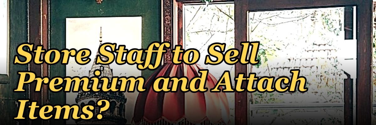 How Do I Get My Liquor Store Staff to Sell Premium and Attach Items?
