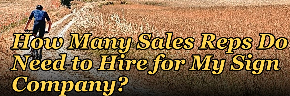How Many Sales Reps Do I Need to Hire for My Sign Company?