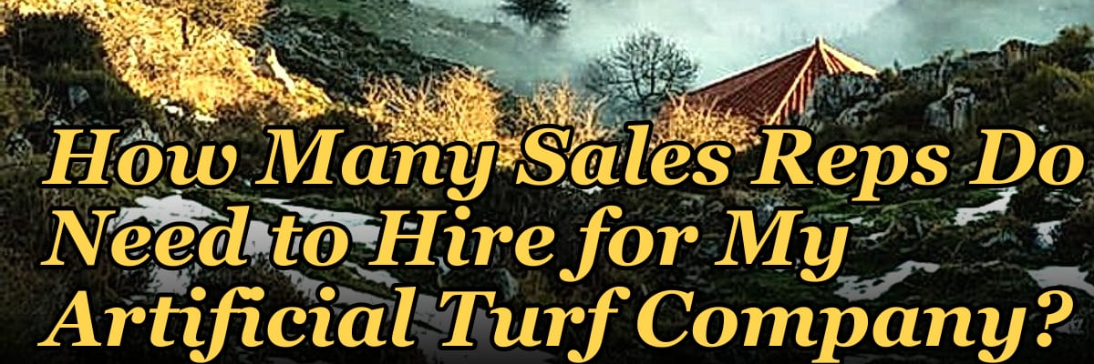 How Many Sales Reps Do I Need to Hire for My Artificial Turf Company?