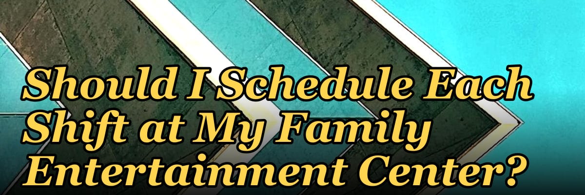 How Many Employees Should I Schedule Each Shift at My Family Entertainment Center?