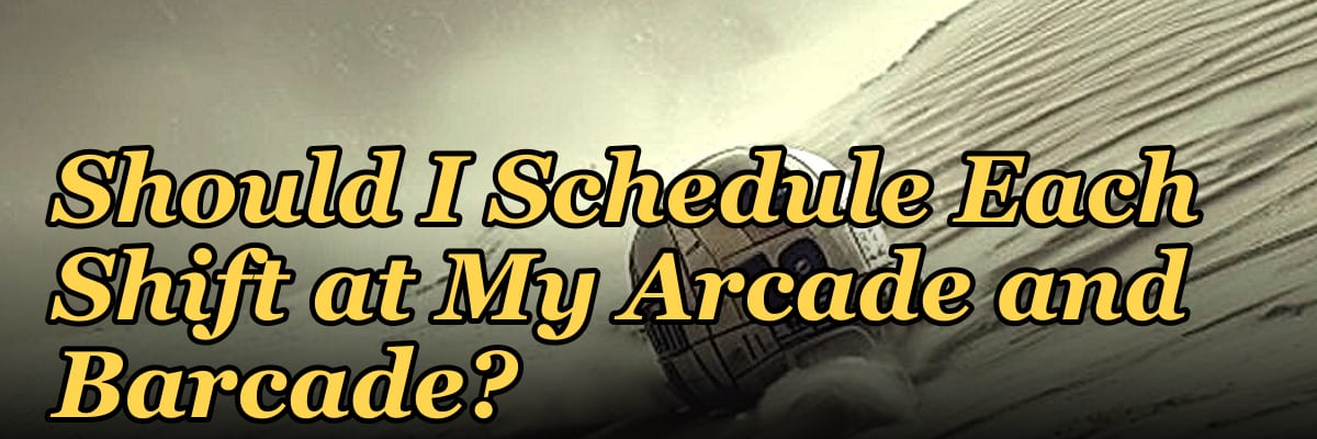 How Many Employees Should I Schedule Each Shift at My Arcade and Barcade?