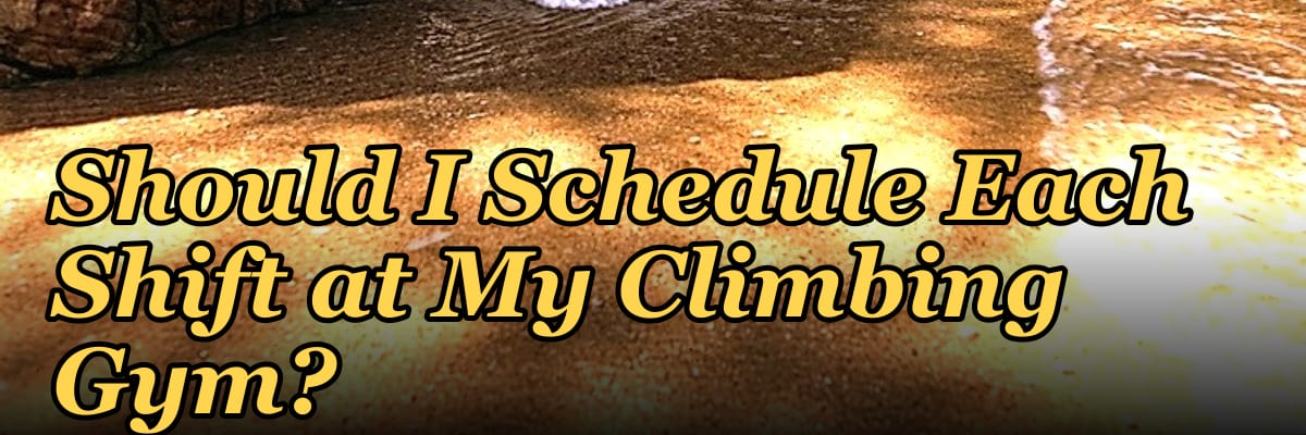 How Many Employees Should I Schedule Each Shift at My Climbing Gym?