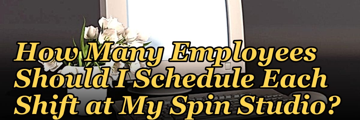 How Many Employees Should I Schedule Each Shift at My Spin Studio?