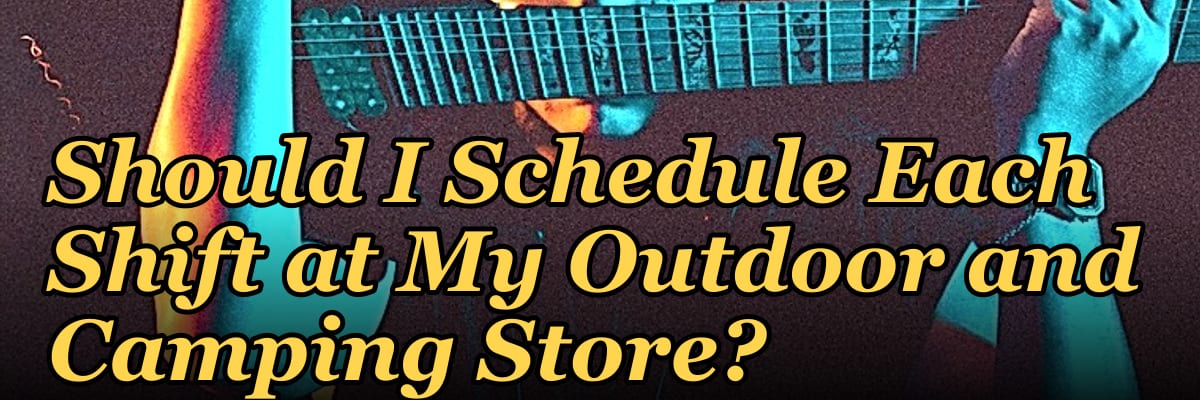 How Many Employees Should I Schedule Each Shift at My Outdoor and Camping Store?