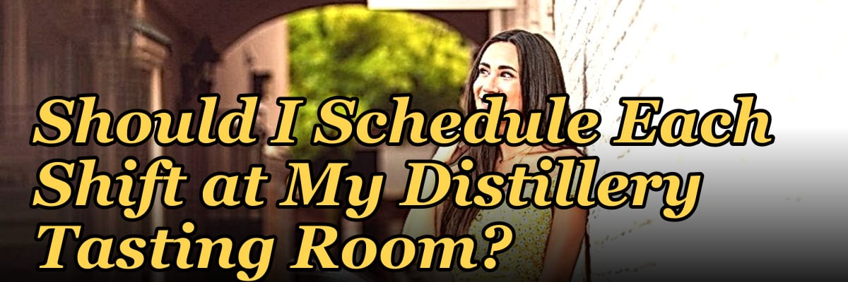 How Many Employees Should I Schedule Each Shift at My Distillery Tasting Room?