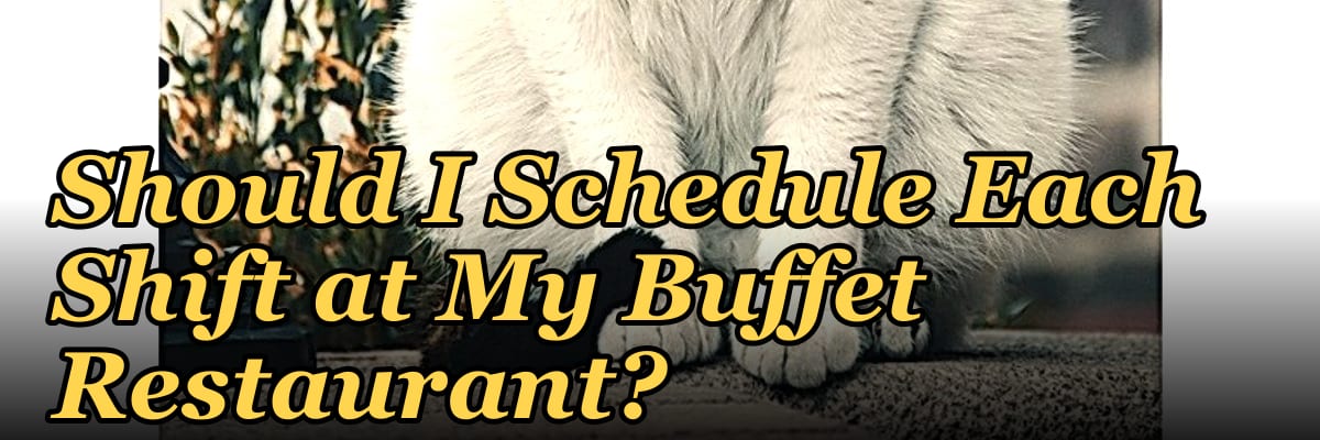 How Many Employees Should I Schedule Each Shift at My Buffet Restaurant?