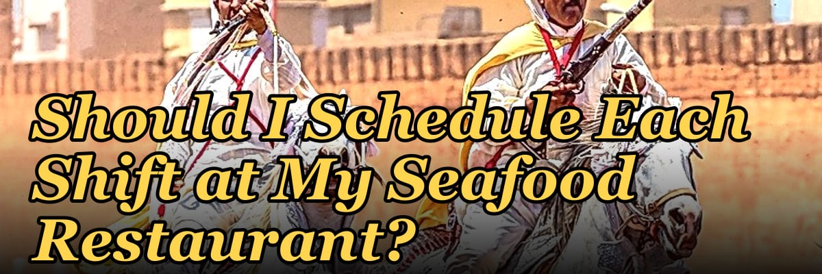 How Many Employees Should I Schedule Each Shift at My Seafood Restaurant?