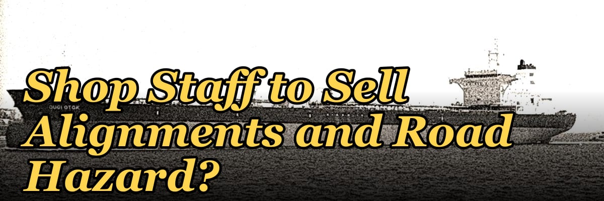 How Do I Get My Tire Shop Staff to Sell Alignments and Road Hazard?
