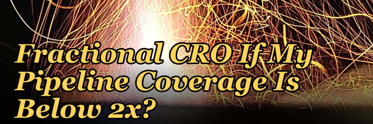 Should I Hire a Fractional CRO If My Pipeline Coverage Is Below 2x?