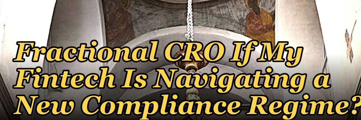 Should I Hire a Fractional CRO If My Fintech Is Navigating a New Compliance Regime?
